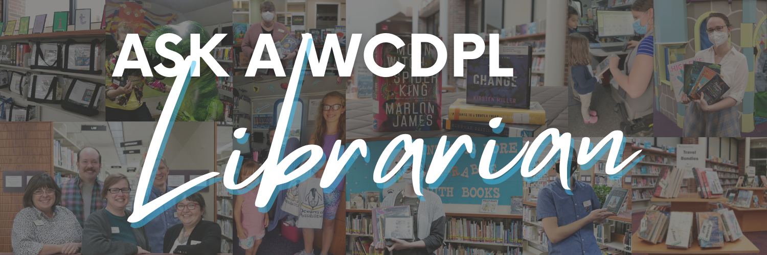 Ask a WCDPL Librarian!