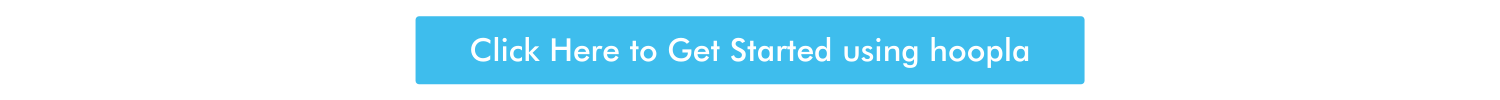 A blue button with the text "Get Started Using hoopla"
