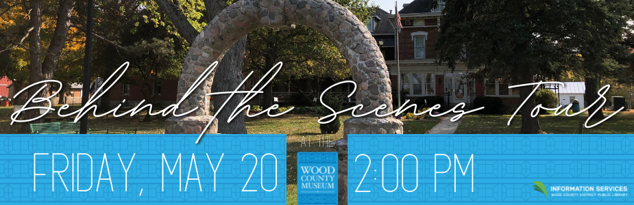 Join us for a tour of the Wood County Museum on Friday, May 20 at 2:00 pm.