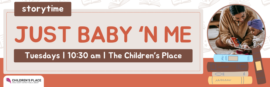 Join us for Just Baby 'N Me storytimes on Tuesdays at 10:30 am.