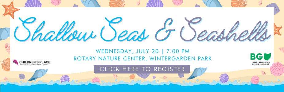 Explore shallow seas and seashells on Wednesday, July 20 at 7:00 pm in Wintergarden Park.
